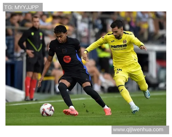 巴塞罗那与比利亚雷亚尔精彩对决直播全程回顾与分析